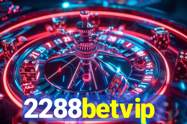 2288betvip