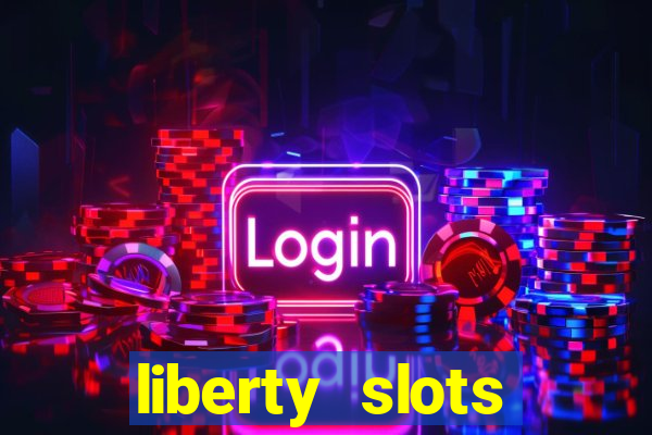 liberty slots casino reviews