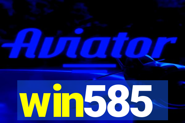 win585