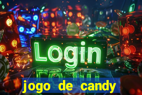 jogo de candy crush saga