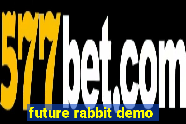 future rabbit demo