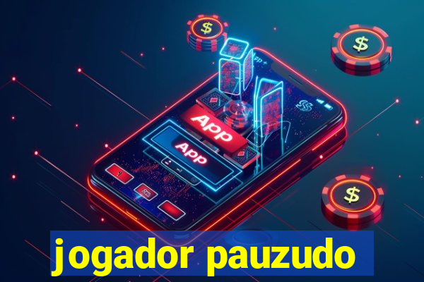 jogador pauzudo