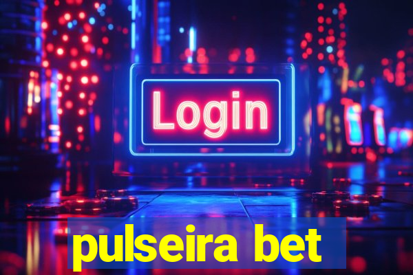 pulseira bet