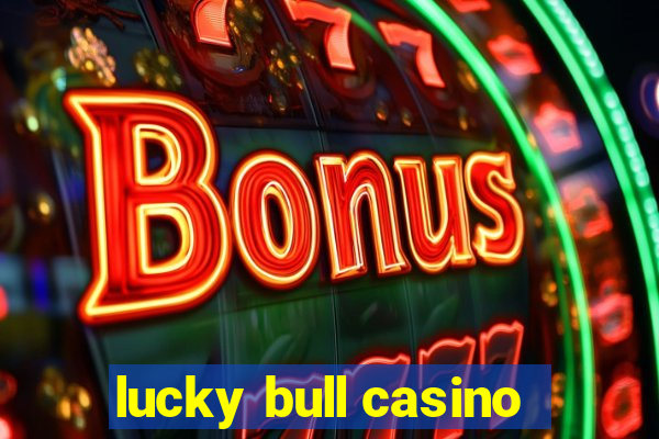 lucky bull casino