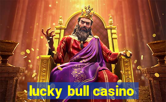 lucky bull casino