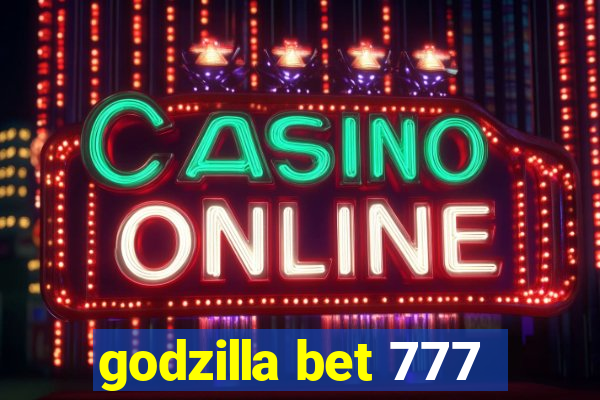 godzilla bet 777