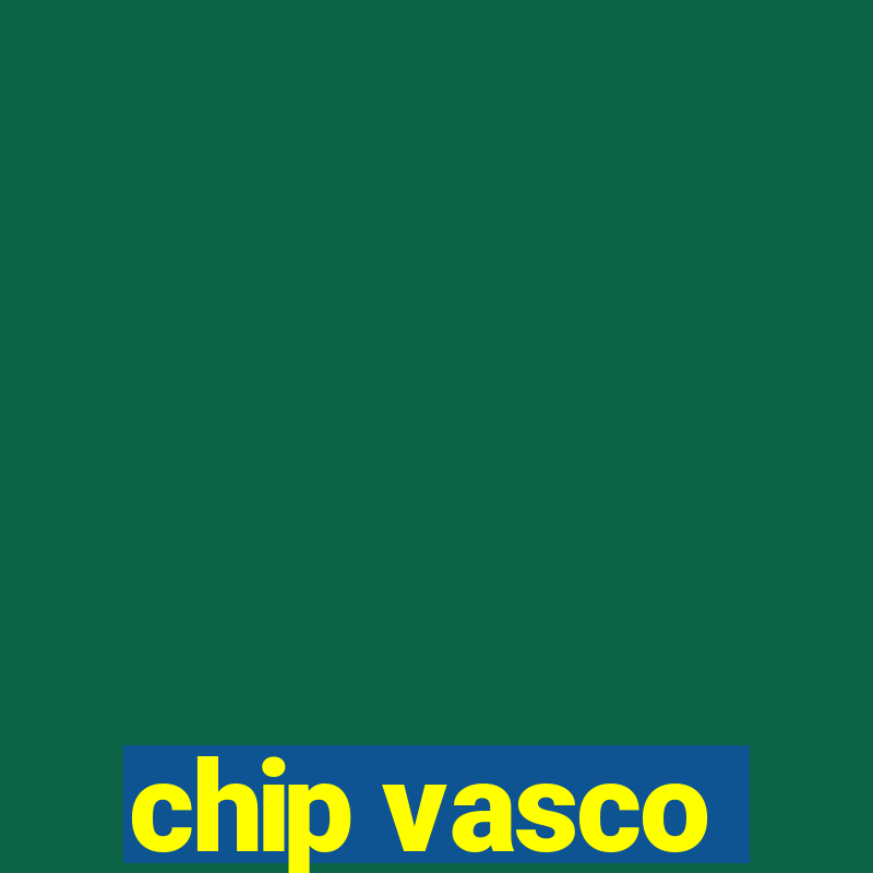 chip vasco