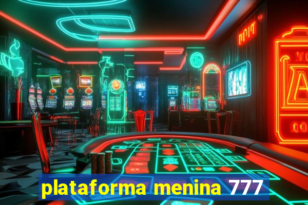 plataforma menina 777