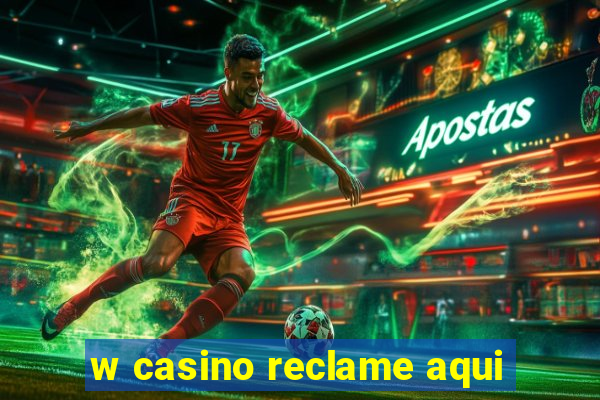 w casino reclame aqui