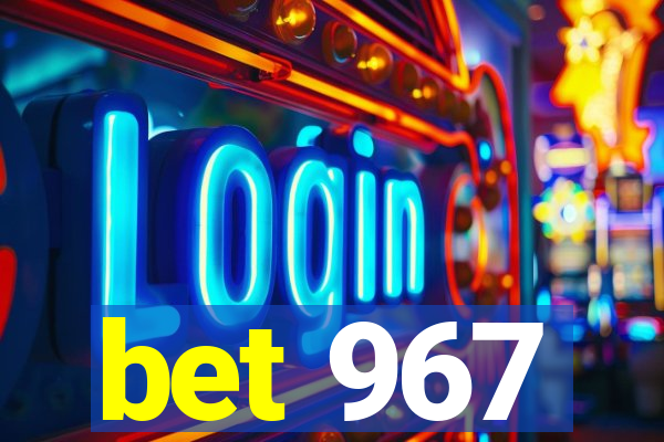 bet 967