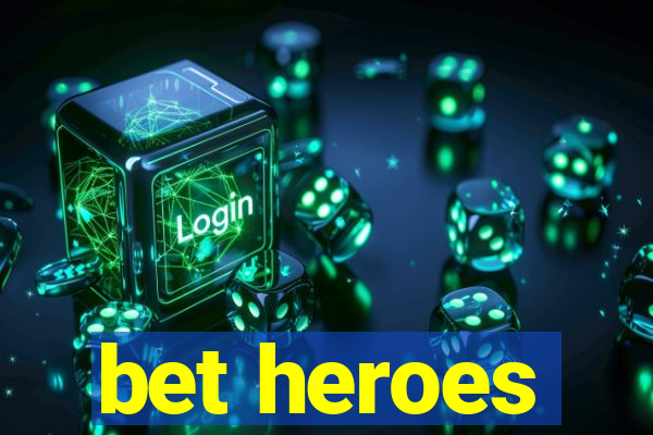 bet heroes