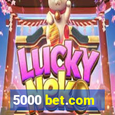 5000 bet.com