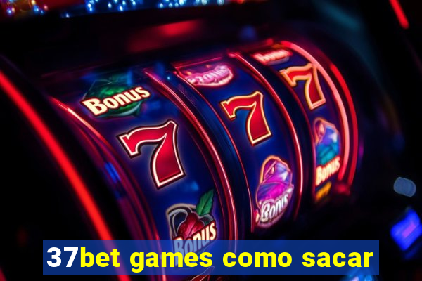 37bet games como sacar