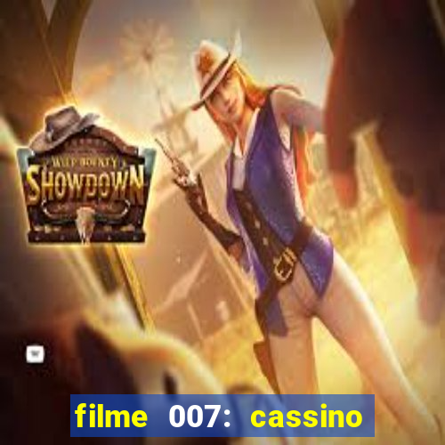 filme 007: cassino royale completo dublado