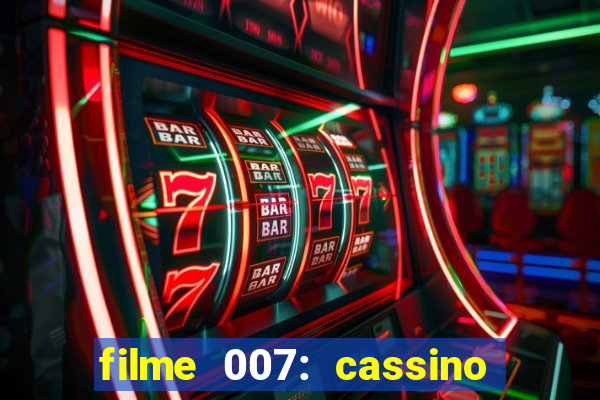 filme 007: cassino royale completo dublado