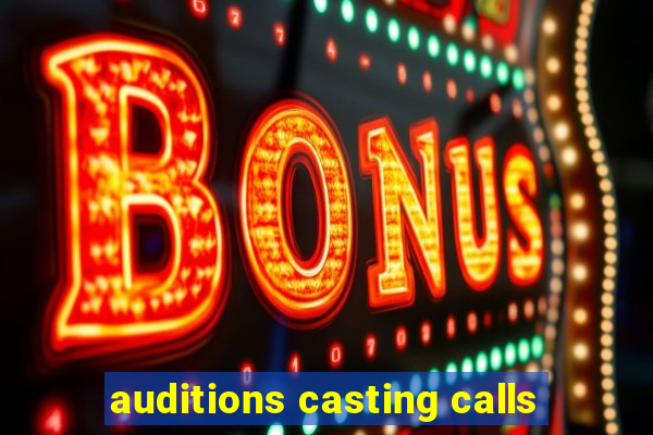 auditions casting calls