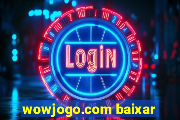 wowjogo.com baixar