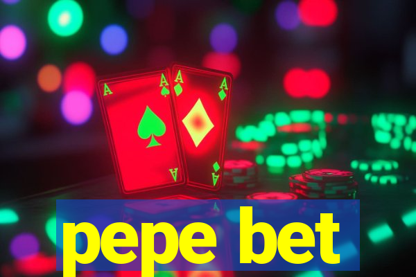 pepe bet