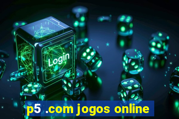 p5 .com jogos online