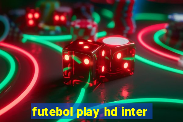 futebol play hd inter