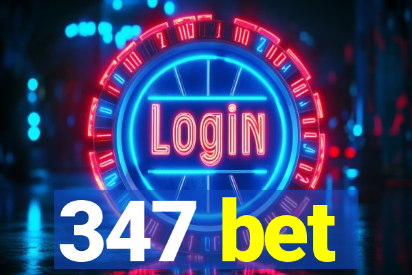 347 bet