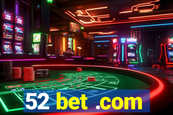 52 bet .com