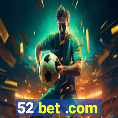 52 bet .com