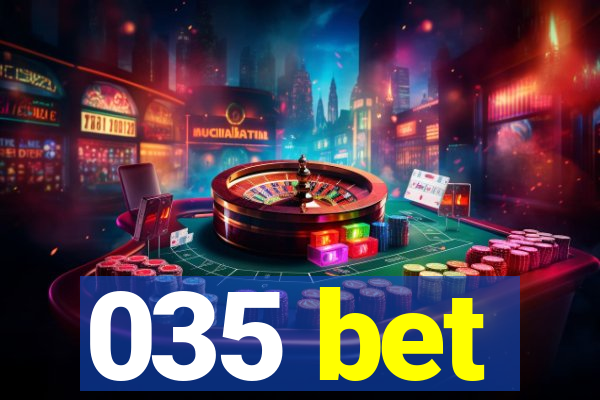 035 bet