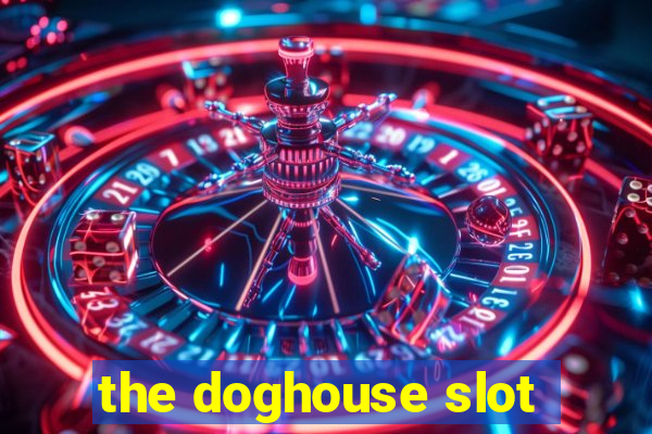 the doghouse slot