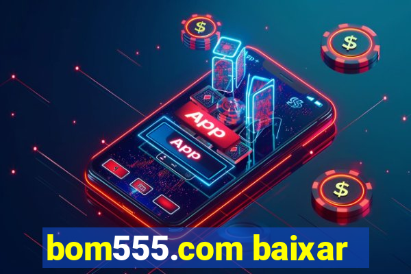 bom555.com baixar