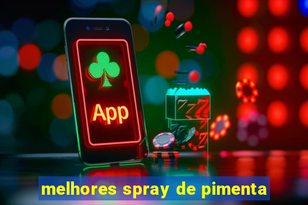 melhores spray de pimenta