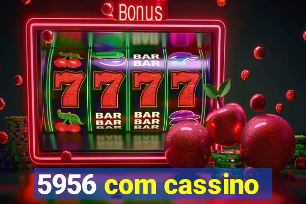 5956 com cassino