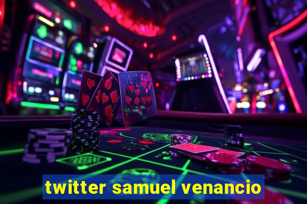 twitter samuel venancio