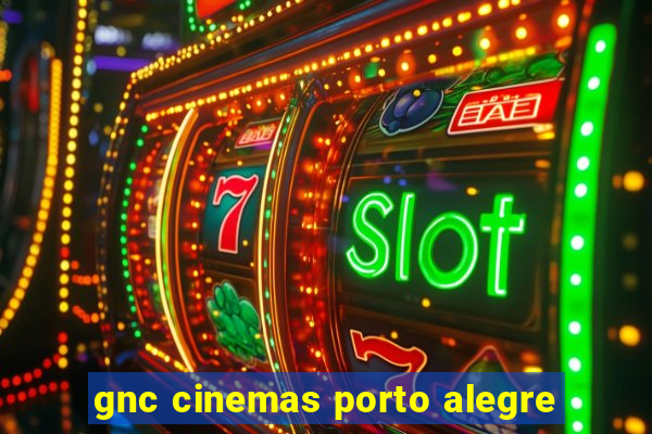 gnc cinemas porto alegre