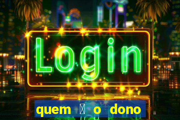 quem 茅 o dono da betano