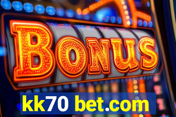 kk70 bet.com