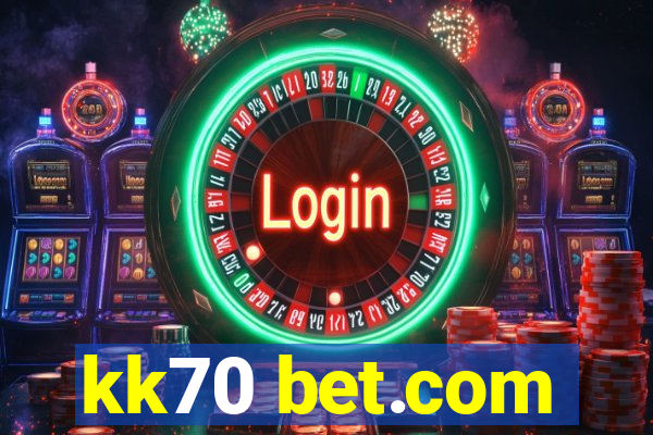 kk70 bet.com