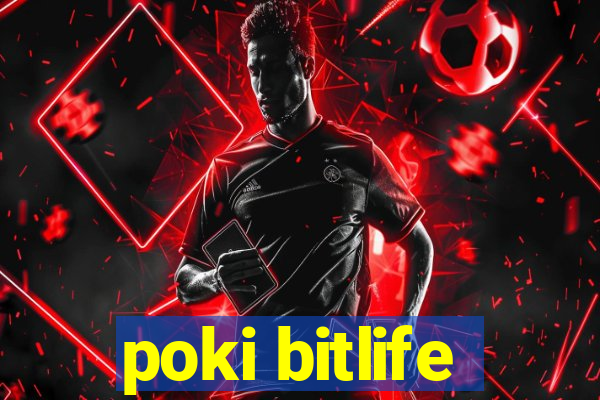 poki bitlife