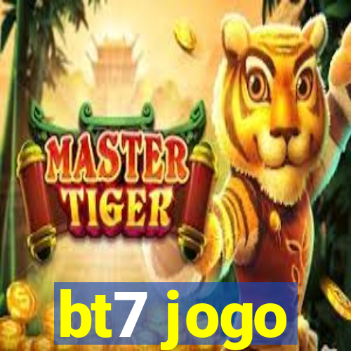 bt7 jogo