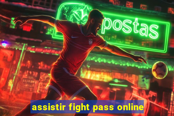 assistir fight pass online