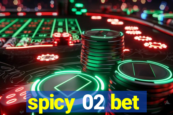 spicy 02 bet