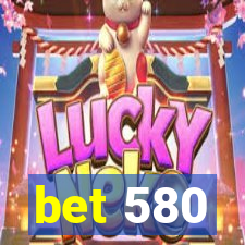 bet 580