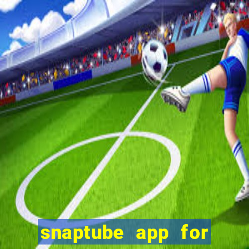 snaptube app for windows 7