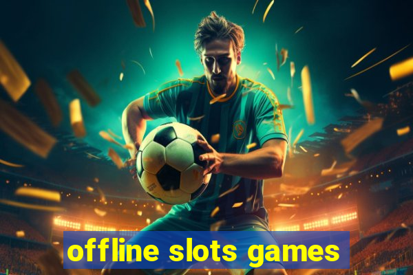 offline slots games