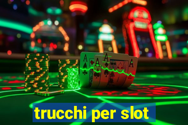 trucchi per slot