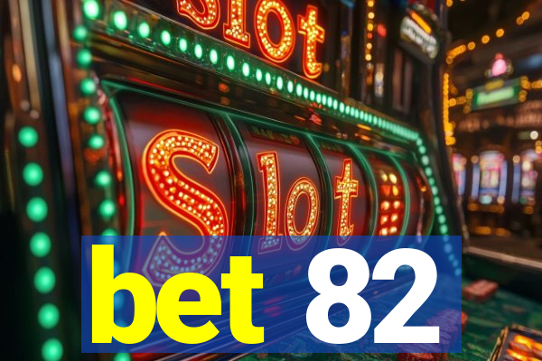 bet 82