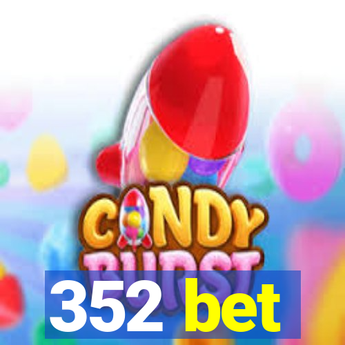 352 bet