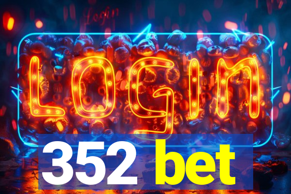 352 bet