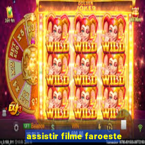 assistir filme faroeste