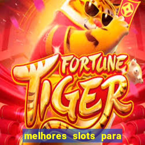 melhores slots para ganhar dinheiro